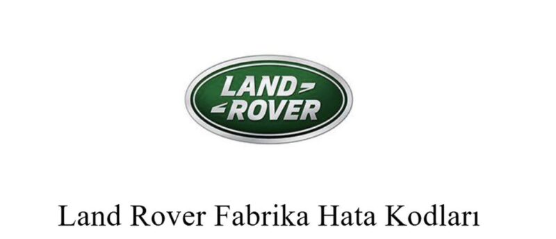 Land Rover Fabrika Hata Kodları Türkçe Anlamları